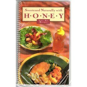 Sweetened Naturally with Honey, Low-fat Recipes Spiral-bound (Paperback)